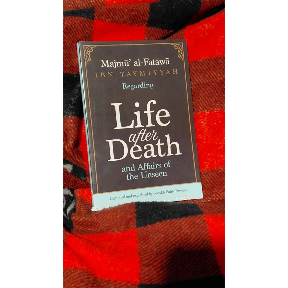 Life After Death Majmu al-Fatawa affairs of the unseen